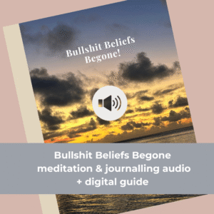 Bullshit Beliefs Begone - Meditation & Journalling Audio (+ Digital Guide)